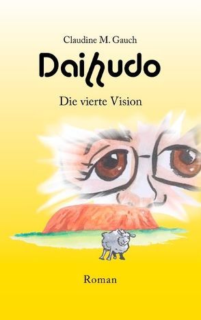Daihudo – Die vierte Vision von Gauch,  Claudine M.
