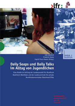 Daily Soaps und Daily Talks im Alltag von Jugendlichen von Goettlich,  Udo, Krotz,  Friedrich, Paus-Hasebrink,  Ingrid
