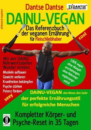 DAINU-VEGAN – Das Referenzbuch der veganen Ernährung für Fleischliebhaber: Kompletter Psyche- und Körper-Reset in 35 Tagen von Dantse,  Dantse