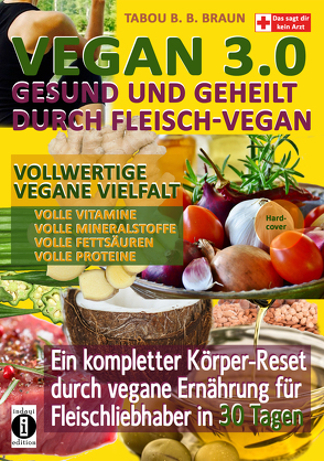 Vegan 3.0 – Gesund und geheilt durch Fleisch-Vegan von Braun,  Tabou Banganté Blessing