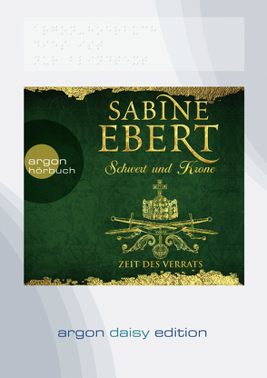 Schwert und Krone – Zeit des Verrats (DAISY Edition) von Blum,  Gabriele, Ebert,  Sabine, Simmendinger,  Jochen