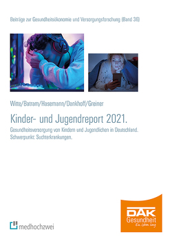 DAK Kinder- und Jugendreport 2021 von Batram,  Manuel, Dankhoff,  Mark, Greiner,  Wolfgang, Hasemann,  Lena, Storm,  Andreas, Witte,  Julian