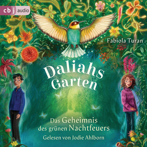 Daliahs Garten – Das Geheimnis des grünen Nachtfeuers von Ahlborn,  Jodie, Turan,  Fabiola