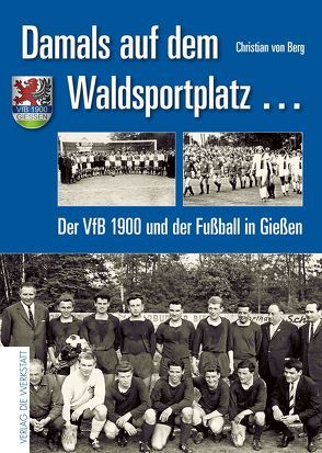 Damals auf dem Waldsportplatz … von von Berg,  Christian