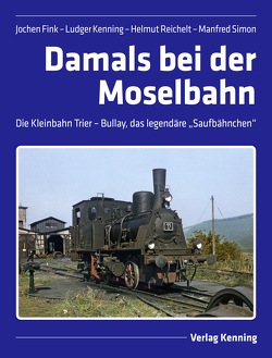 Damals bei der Moselbahn von Fink,  Jochen, Kenning,  Ludger, Reichelt,  Helmut, Simon,  Manfred