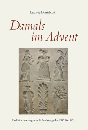 Damals im Advent von Danielczik,  Ludwig