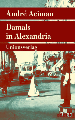 Damals in Alexandria von Aciman,  André, Fienbork,  Matthias