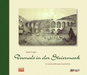 Damals in der Steiermark von Engele,  Robert