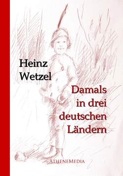 Damals in drei deutschen Ländern von Wetzel,  Heinz