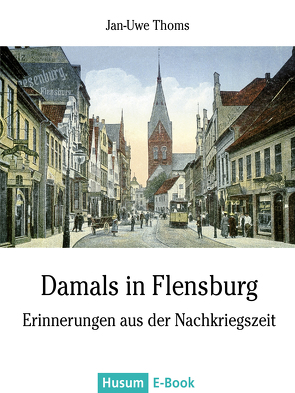 Damals in Flensburg von Thoms,  Jan-Uwe