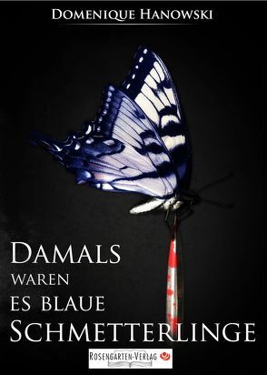 Damals waren es blaue Schmetterlinge von Domenique Hanowski