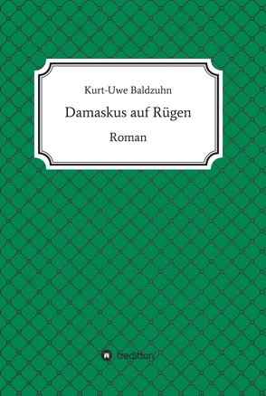 Damaskus auf Rügen von Baldzuhn,  Dr. Kurt-Uwe