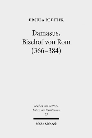 Damasus, Bischof von Rom (366-384) von Reutter,  Ursula