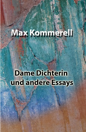 Dame Dichterin und andere Essays von Kommerell,  Max
