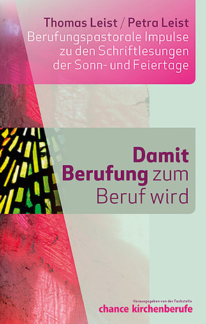 Damit Berufung zum Beruf wird von Leist,  Petra, Leist,  Thomas