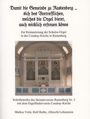 Damit die Gemeinde zu Rastenberg … sich des Vortrefflichen, welches die Orgel bietet, auch wirklich erfreuen koenne von Vette,  Markus