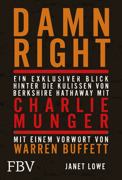 Damn Right: Ein exklusiver Blick hinter die Kulissen von Berkshire Hathaway mit Charlie Munger von Lowe,  Janet