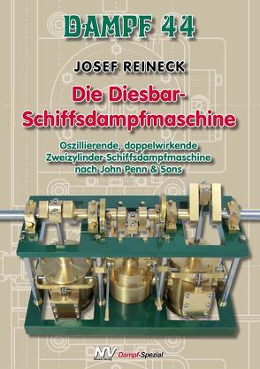 Dampf-Reihe / Dampf 44 – Die Diesbar-Schiffsdampfmaschine von Mannek,  Udo, Reineck,  Josef