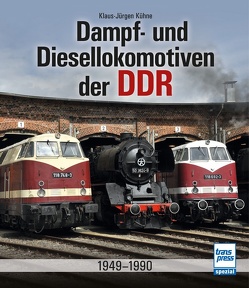 Dampf- und Diesellokomotiven der DDR von Kühne,  Klaus-Jürgen