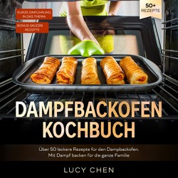 Dampfbackofen Kochbuch von Chen,  Lucy
