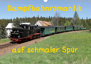 Dampfbahnromantik auf schmaler Spur (Wandkalender 2021 DIN A3 quer) von Bujara,  André