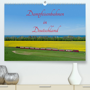 Dampfeisenbahnen in Deutschland (Premium, hochwertiger DIN A2 Wandkalender 2023, Kunstdruck in Hochglanz) von Kuttig,  Siegfried