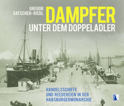 Dampfer unter dem Doppeladler von Gatscher-Riedl,  Gregor