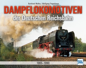 Dampflokomotiven der Deutschen Reichsbahn 1965-1990 von Fiegenbaum,  Wolfgang, Wollny,  Burkhard