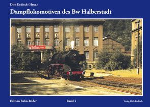 Dampflokomotiven des Bw Halberstadt von Endisch,  Dirk