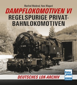 Dampflokomotiven VI von Weisbrod,  Manfred, Wiegard,  Hans