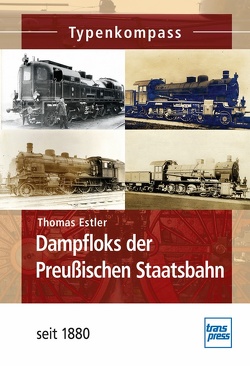 Dampfloks der Preußischen Staatsbahn von Estler,  Thomas
