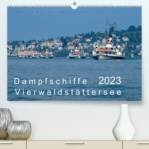 Dampfschiffe Vierwaldstättersee (Premium, hochwertiger DIN A2 Wandkalender 2023, Kunstdruck in Hochglanz) von J. Koller 4Pictures.ch,  Alois
