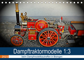 Dampftraktormodelle 1:3 beim Dampfmodellbautreffen in Bisingen (Tischkalender 2023 DIN A5 quer) von Günther,  Geiger