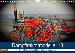 Dampftraktormodelle 1:3 beim Dampfmodellbautreffen in Bisingen (Wandkalender 2023 DIN A4 quer) von Günther,  Geiger