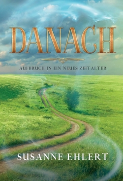 DANACH – Aufbruch in ein neues Zeitalter von Ehlert,  Susanne