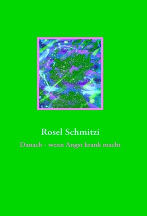 Danach – wenn Angst krank macht von Schmitzi,  Rosel