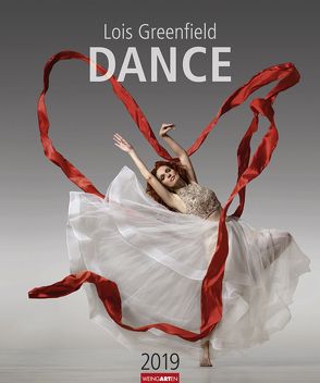 Dance – Lois Greenfield – Kalender 2019 von Greenfield,  Lois, Weingarten