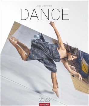 Dance – Lois Greenfield Kalender 2023. Tanzende in Bewegung in einem spektakulären Foto-Wandkalender. Der Kunstkalender im Großformat mit Werken der bekannten Fotografin. von Greenfield,  Lois, Weingarten