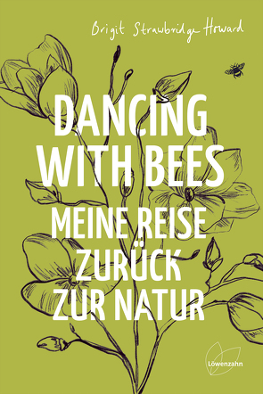 Dancing with Bees von Höfer,  Dirk, Strawbridge Howard,  Brigit
