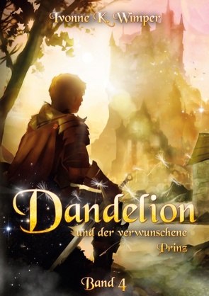 Dandelion und der verwunschene Prinz von Wimper,  Ivonne K.