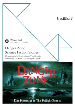 Danger Zone – Science Fiction Stories von Karl,  Werner