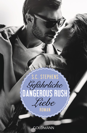 Dangerous Rush. Gefährliche Liebe von Schröder,  Babette, Stephens,  S.C.