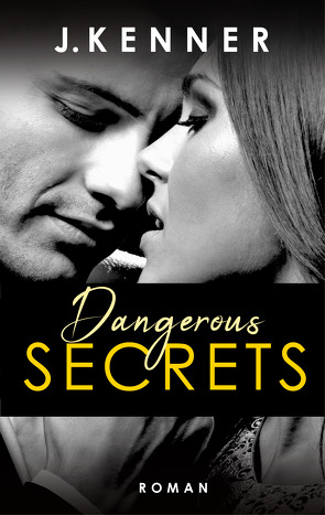 Dangerous Secrets (Secrets 3) von Kenner,  J., Malz,  Janine