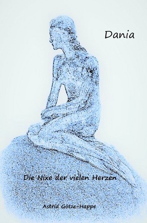 Dania, die Nixe der vielen Herzen von Götze-Happe,  Astrid