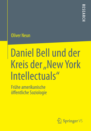 Daniel Bell und der Kreis der „New York Intellectuals“ von Neun,  Oliver