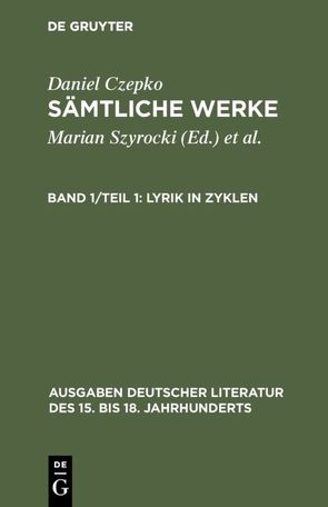 Daniel Czepko: Sämtliche Werke / Lyrik in Zyklen von Seelbach,  Ulrich