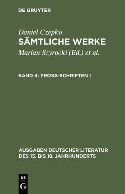 Daniel Czepko: Sämtliche Werke / Prosa-Schriften I von Czepko,  Daniel