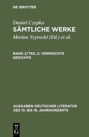 Daniel Czepko: Sämtliche Werke / Vermischte Gedichte von Czepko,  Daniel, Mundt,  Lothar, Seelbach,  Ulrich