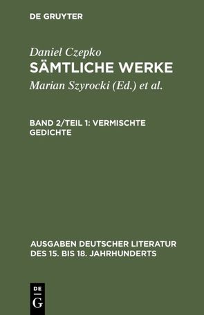 Daniel Czepko: Sämtliche Werke / Vermischte Gedichte von Mundt,  Lothar, Seelbach,  Ulrich