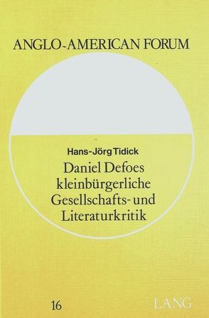 Daniel Defoes kleinbürgerliche Gesellschafts- und Literaturkritik von Tidick,  Hans-Jörg